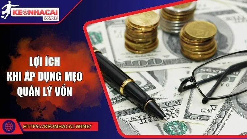 Lợi ích khi áp dụng mẹo quản lý vốn